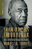 Sharecropper's Troubadour: John L. Handcox, the Southern Tenant Farmers' Union, and the African American Song Tradition (Palgrave Studies in Oral History) Sharecropper's Troubadour: John L. Handcox, the Southern Tenant Farmers' Union, and the African American Song Tradition (Palgrave Studies in Oral History)