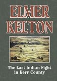 The Last Indian Fight in Kerr County