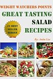 Weight Watchers Points Great Tasting Salad Recipes (Ultimate Weight Watchers Points Recipes Series)