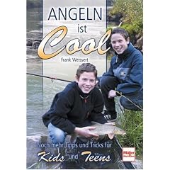 Angeln ist cool: Noch mehr Tipps und Tricks f�r Kids und Teens