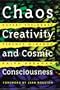 Chaos Creativity and Cosmic Consciousness