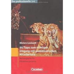 Das professionelle 1 x 1: 99 Tipps zum richtigen Umgang mit problematischen Mitarbeitern: Werkzeugkoffer f�r Pr�vention und Krise