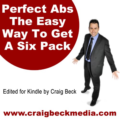 Perfect Abs : The easy way to get a six pack