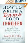 How to Write a Damn Good Thriller: A...