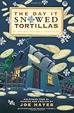 The Day It Snowed Tortillas / El Dia Que Nevaron Tortillas, Folktales told in Spanish and English