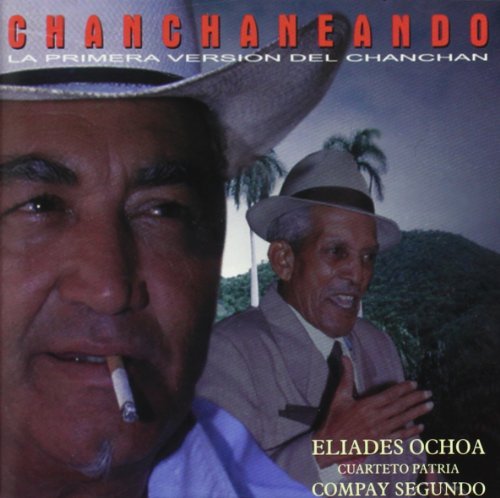Eliades Ochoa - Chanchaneando: Roots Of Buena Vista - Zortam Music