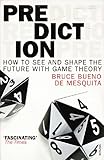 Prediction : how to see and shape the future with game theory