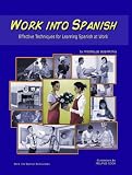 Work into Spanish: Effective Techniques for Learning Spanish at Work