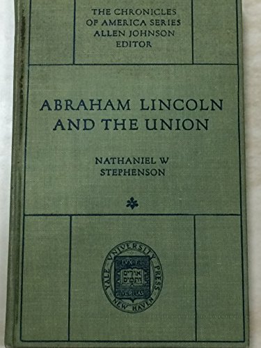 Abraham Lincoln and the Union;: A chronicle of the embattled North, (The Chronicles of America series)