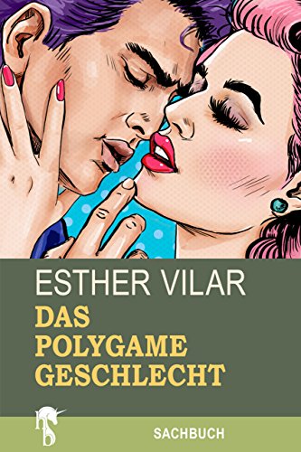 Das polygame Geschlecht: Das Recht des Mannes auf zwei Frauen (German Edition)