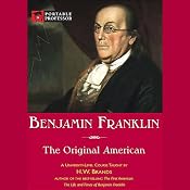 Benjamin Franklin: The Original American [Portable Professor] | [H.W. Brands]
