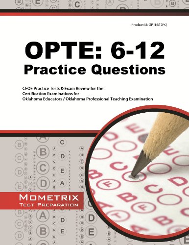 OPTE: 6-12 Practice Questions: CEOE Practice Tests & Exam Review for the Certification Examinations for Oklahoma Educators / Oklahoma Professional Teaching Examination