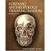 The Forensic Anthropology Training Manual