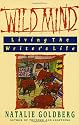 Wild Mind: Living the Writer's Life