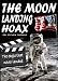 The Moon Landing Hoax: The Eagle That Never Landed
