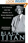 Black Titan: A.G. Gaston and the Maki...