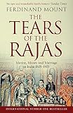 The Tears of the Rajas: Mutiny, Money and Marriage in India 1805-1905