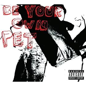 Be Your Own Pet [Explicit]