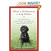 What a Difference a Dog Makes: Big Lessons on Life, Love and Healing from a Small Pooch