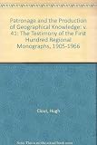 Patronage and the production of geographical knowledge in France : the testimony of the first hundred regional monographs, 1905-1966