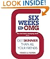 Six Weeks to OMG: Get skinnier than all your friends
