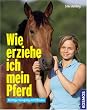 Wie erziehe ich mein Pferd: Richtiger Umgang mit Pferden
