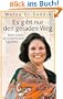 Es gibt nur den geraden Weg: Mein Leben als Schatzh�terin �gyptens