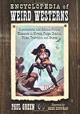 Encyclopedia Of Weird Westerns Supernatural And Science Fiction Elements In Novels Pulps Comics Films Television And Games