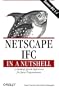 Netscape IFC in a Nutshell: A Desktop Quick Reference for Java Programmers