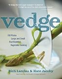 Vedge: 100 Plates Large and Small That Redefine Vegetable Cooking