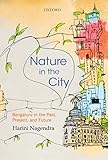Harini Nagendra, “Nature in the City: Bengaluru in the Past, Present, and Future” (Oxford UP, 2016)