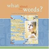 What About the Words? Creative Journaling for Scrapbookers (Memory Makers)
