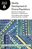 Identity Development of Diverse Populations: Implications for Teaching and Administration in Higher Education: ASHE-ERIC Higher Education Report (J-B ASHE Higher Education Report Series (AEHE))