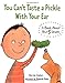 You Can't Taste a Pickle With Your Ear: A Book About Your 5 Senses