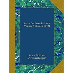 Adam Oehlenschl�ger's Werke, Volumes 20-21