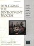 Debugging the Development Process: Practical Strategies for Staying Focused, Hitting Ship Dates, and Building Solid Teams