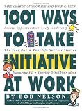 1001 Ways to Take Initiative at Work