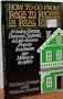 How to go from rags to riches in real estate: A guide to turning depressed, neglected, or little-known property investments into millions in the 1980's