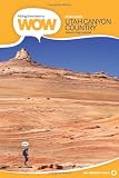 Hiking from Here to WOW: Utah Canyon Country (Wow Series)