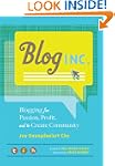 Blog, Inc.: Blogging for Passion, Pro...