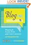Blog, Inc.: Blogging for Passion, Profit, and to Create Community