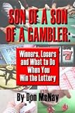 Son of a Son of a Gambler: Winners, Losers, and What to do when you win the Lottery (2010 Kindle Edition)
