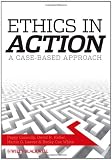 Ethics In Action: A Case-Based Approach
