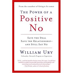 The Power of a Positive No: How to Say No and Still Get to Yes