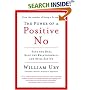 The Power of a Positive No: Save The Deal Save The Relationship and Still Say No