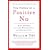 The Power of a Positive No: How to Say No and Still Get to Yes