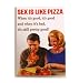 SEX IS LIKE PIZZA FRIDGE MAGNET