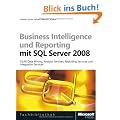 Business Intelligence und Reporting mit Microsoft SQL Server 2008: OLAP, Data Mining, Analysis Services, Reporting Services und Integration Services mit SQL Server 2008