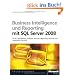 Business Intelligence und Reporting mit Microsoft SQL Server 2008: OLAP, Data Mining, Analysis Services, Reporting Services und Integration Services mit SQL Server 2008