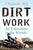 Dirt Work: An Education in the Woods